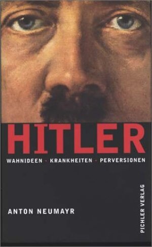 Buchcover Hitler | Anton Neumayr | EAN 9783854312505 | ISBN 3-85431-250-4 | ISBN 978-3-85431-250-5