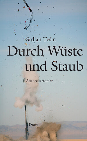Buchcover Durch Wüste und Staub | Srdjan Tešin | EAN 9783854356707 | ISBN 3-85435-670-6 | ISBN 978-3-85435-670-7