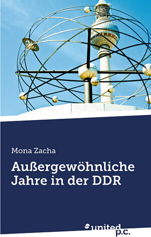 Buchcover Außergewöhnliche Jahre in der DDR | Mona Zacha | EAN 9783854380122 | ISBN 3-85438-012-7 | ISBN 978-3-85438-012-2