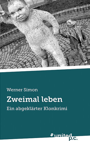 Buchcover Zweimal leben | Werner Simon | EAN 9783854384700 | ISBN 3-85438-470-X | ISBN 978-3-85438-470-0