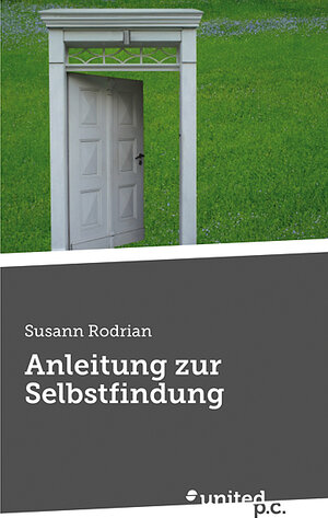 Buchcover Anleitung zur Selbstfindung | Susann Rodrian | EAN 9783854387138 | ISBN 3-85438-713-X | ISBN 978-3-85438-713-8