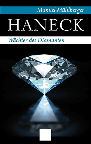 Buchcover Haneck - Wächter des Diamanten | Manuel Mühlberger | EAN 9783854389989 | ISBN 3-85438-998-1 | ISBN 978-3-85438-998-9