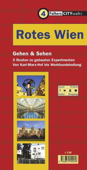 Rotes Wien. 5 Routen zu gebauten Experimenten von Karl-Marx-Hof bis Werkbundsiedlung