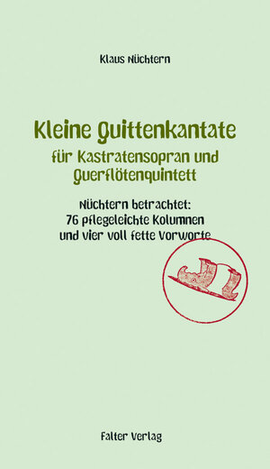 Buchcover Kleine Quittenkantate für Kastratensopran und Querflötenquintett | Klaus Nüchtern | EAN 9783854395522 | ISBN 3-85439-552-3 | ISBN 978-3-85439-552-2