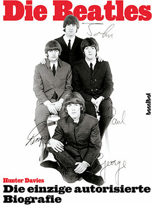 A Hard Day's Night - The Beatles. Die einzige autorisierte Biographie. Update 2002