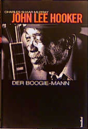 John Lee Hooker. Der Boogie-Mann