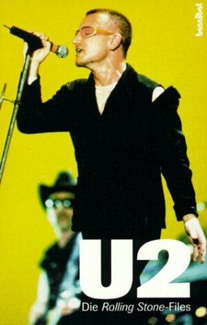 U2. Die Rolling Stone-Files. Mit Diskografie und Plattenkritiken