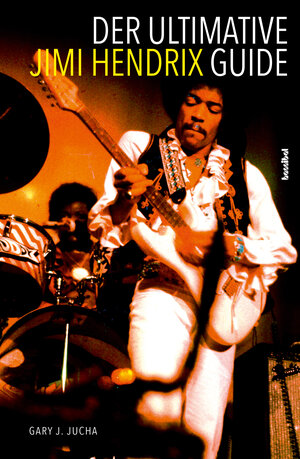 Buchcover Der ultimative Jimi Hendrix Guide | Gary J. Jucha | EAN 9783854456186 | ISBN 3-85445-618-2 | ISBN 978-3-85445-618-6