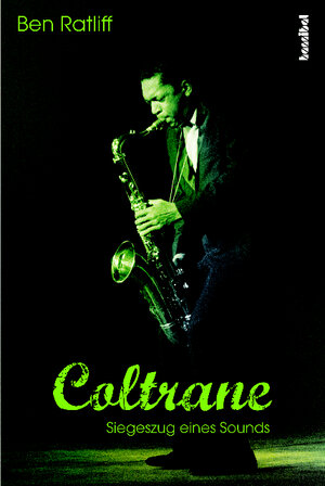 Buchcover Coltrane | Ben Ratliff | EAN 9783854456384 | ISBN 3-85445-638-7 | ISBN 978-3-85445-638-4