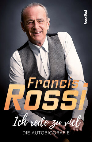Buchcover Ich rede zu viel | Francis Rossi | EAN 9783854456674 | ISBN 3-85445-667-0 | ISBN 978-3-85445-667-4