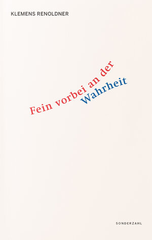 Buchcover Fein vorbei an der Wahrheit | Klemens Renoldner | EAN 9783854495710 | ISBN 3-85449-571-4 | ISBN 978-3-85449-571-0