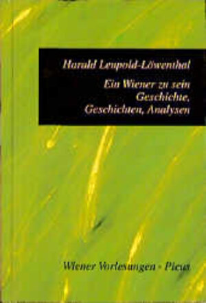 Buchcover Ein Wiener zu sein. Geschichte, Geschichten, Analysen | Harald Leupold-Löwenthal | EAN 9783854523550 | ISBN 3-85452-355-6 | ISBN 978-3-85452-355-0