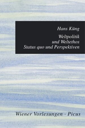 Buchcover Weltpolitik und Weltethos | Hans Küng | EAN 9783854523840 | ISBN 3-85452-384-X | ISBN 978-3-85452-384-0