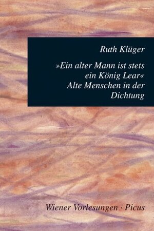 Buchcover Ein alter Mann ist stets ein König Lear | Ruth Klüger | EAN 9783854525042 | ISBN 3-85452-504-4 | ISBN 978-3-85452-504-2
