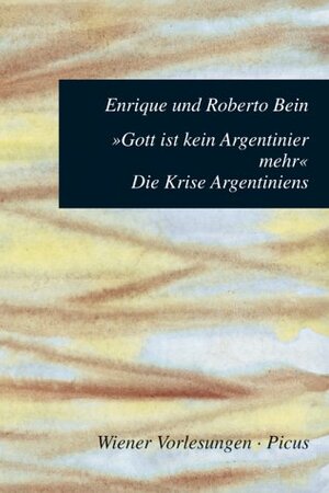 Gott ist kein Argentinier mehr. Die Krise Argentiniens