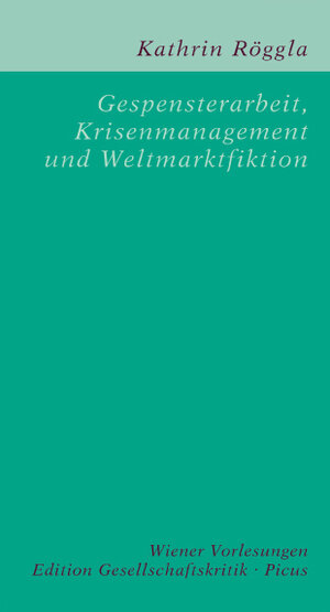 Buchcover Gespensterarbeit, Krisenmanagement und Weltmarktfiktion | Kathrin Röggla | EAN 9783854525851 | ISBN 3-85452-585-0 | ISBN 978-3-85452-585-1