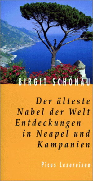 Der älteste Nabel der Welt. Entdeckungen in Neapel und Kampanien