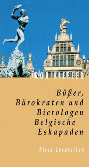 Büßer, Bürokraten und Bierologen. Belgische Eskapaden