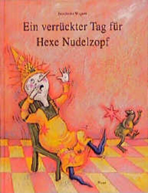 Buchcover Ein verrückter Tag für Hexe Nudelzopf | Friederike Wagner | EAN 9783854528265 | ISBN 3-85452-826-4 | ISBN 978-3-85452-826-5