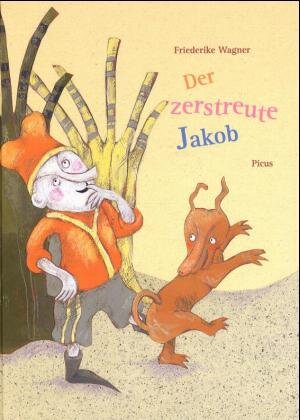 Buchcover Der zerstreute Jakob | Friederike Wagner | EAN 9783854528463 | ISBN 3-85452-846-9 | ISBN 978-3-85452-846-3