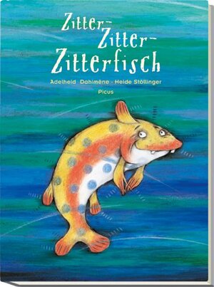 Buchcover Zitter-Zitter-Zitterfisch | Adelheid Dahimène | EAN 9783854528883 | ISBN 3-85452-888-4 | ISBN 978-3-85452-888-3