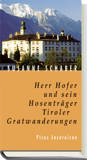 Herr Hofer und sein Hosenträger. Tiroler Gratwanderungen