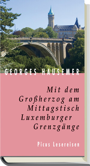 Buchcover Mit dem Großherzog am Mittagstisch. Luxemburger Grenzgänge | Georges Hausemer | EAN 9783854529507 | ISBN 3-85452-950-3 | ISBN 978-3-85452-950-7