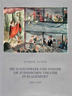 Buchcover Die Schauspieler und Sänger am Ständischen Theater in Klagenfurt 1810-1868 | Othmar Rudan | EAN 9783854540625 | ISBN 3-85454-062-0 | ISBN 978-3-85454-062-5