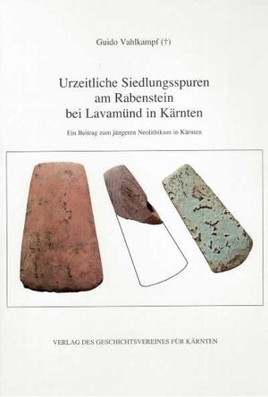 Buchcover Urzeitliche Siedlungsspuren am Rabenstein bei Lavamünd in Kärnten | Guido Vahlkampf | EAN 9783854540823 | ISBN 3-85454-082-5 | ISBN 978-3-85454-082-3