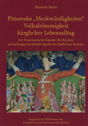 Buchcover Pittoreske "Merkwürdigkeiten" - Volksfrömmigkeit - kärglicher Lebensalltag | Manuela Maier | EAN 9783854541301 | ISBN 3-85454-130-9 | ISBN 978-3-85454-130-1