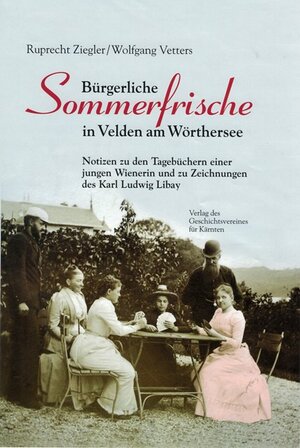Buchcover Bürgerliche Sommerfrische in Velden am Wörthersee | Ruprecht Ziegler | EAN 9783854541318 | ISBN 3-85454-131-7 | ISBN 978-3-85454-131-8