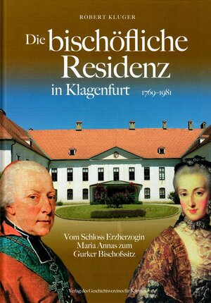 Buchcover Die bischöfliche Residenz in Klagenfurt 1769-1981 | Robert Kluger | EAN 9783854541417 | ISBN 3-85454-141-4 | ISBN 978-3-85454-141-7