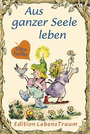 Elfenhellfer. Aus ganzer Seele leben