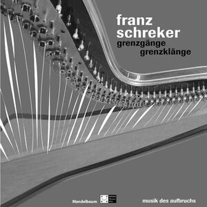 Franz Schreker. Musik des Aufbruchs / mit 2 CDs. Grenzgänge / Grenzklänge