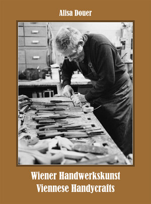 Buchcover Wiener Handwerkskunst | Alisa Douer | EAN 9783854761990 | ISBN 3-85476-199-6 | ISBN 978-3-85476-199-0