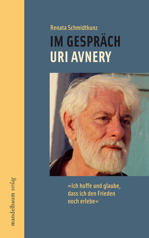 Buchcover Im Gespräch - Uri Avnery | Renata Schmidtkunz | EAN 9783854763031 | ISBN 3-85476-303-4 | ISBN 978-3-85476-303-1