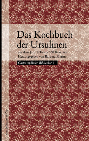 Buchcover Das Kochbuch der Ursulinen  | EAN 9783854764267 | ISBN 3-85476-426-X | ISBN 978-3-85476-426-7