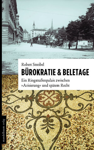 Buchcover Bürokratie & Beletage | Robert Streibel | EAN 9783854764649 | ISBN 3-85476-464-2 | ISBN 978-3-85476-464-9
