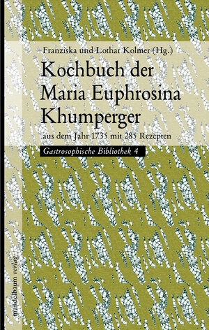 Buchcover Kochbuch der Maria Euphrosina Khumperger  | EAN 9783854764663 | ISBN 3-85476-466-9 | ISBN 978-3-85476-466-3