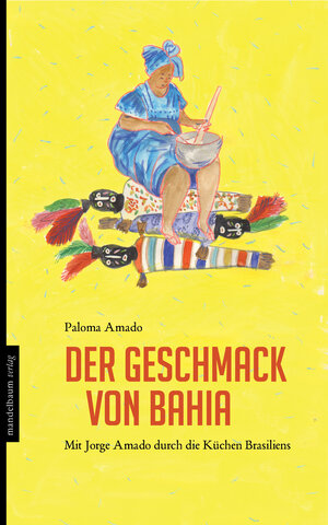 Buchcover Der Geschmack von Bahia | Paloma Amado | EAN 9783854765172 | ISBN 3-85476-517-7 | ISBN 978-3-85476-517-2