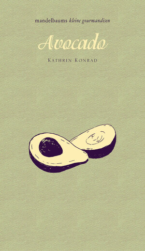 Buchcover Avocado | Kathrin Konrad | EAN 9783854765318 | ISBN 3-85476-531-2 | ISBN 978-3-85476-531-8