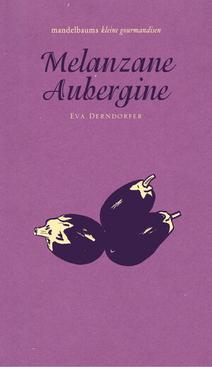 Buchcover Melanzane Aubergine | Eva Derndorfer | EAN 9783854765721 | ISBN 3-85476-572-X | ISBN 978-3-85476-572-1