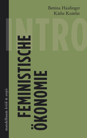 Buchcover Feministische Ökonomie | Bettina Haidinger | EAN 9783854766292 | ISBN 3-85476-629-7 | ISBN 978-3-85476-629-2