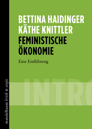 Buchcover Feministische Ökonomie | Bettina Haidinger | EAN 9783854766582 | ISBN 3-85476-658-0 | ISBN 978-3-85476-658-2