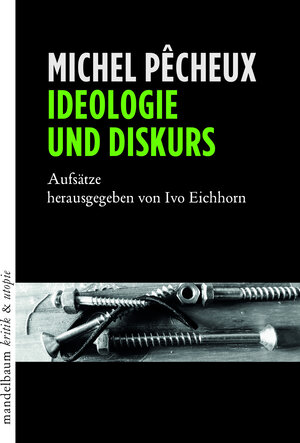 Buchcover Ideologie und Diskurs | Michel Pêcheux | EAN 9783854766841 | ISBN 3-85476-684-X | ISBN 978-3-85476-684-1