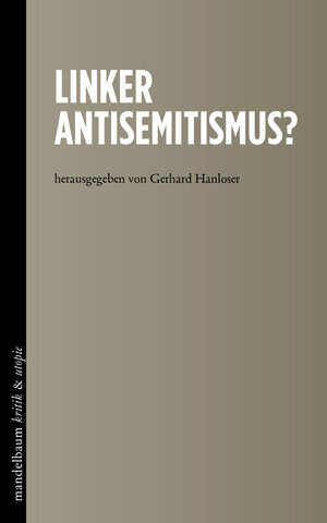 Buchcover Linker Antisemitismus?  | EAN 9783854766919 | ISBN 3-85476-691-2 | ISBN 978-3-85476-691-9