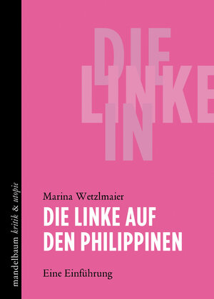 Buchcover Die Linke auf den Philippinen | Marina Wetzlmaier | EAN 9783854766971 | ISBN 3-85476-697-1 | ISBN 978-3-85476-697-1