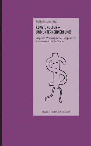 Buchcover Kunst, Kultur - ein Unternehmertum!  | EAN 9783854768067 | ISBN 3-85476-806-0 | ISBN 978-3-85476-806-7