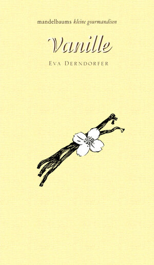Buchcover Vanille | Eva Derndorfer | EAN 9783854768463 | ISBN 3-85476-846-X | ISBN 978-3-85476-846-3