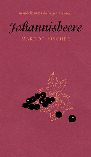 Buchcover Johannisbeere | Margot Fischer | EAN 9783854768661 | ISBN 3-85476-866-4 | ISBN 978-3-85476-866-1